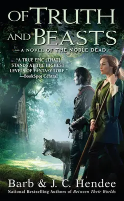 Az igazság és a vadállatok: A Noble Dead regénye - Of Truth and Beasts: A Novel of the Noble Dead