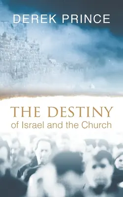 Izrael és az egyház sorsa - The Destiny of Israel and the Church