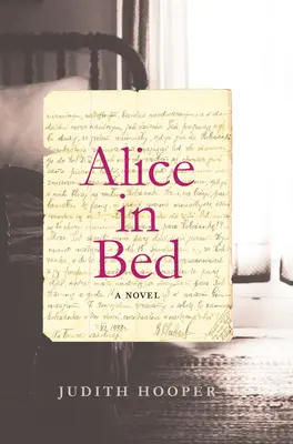 Alice az ágyban - Egy regény - Alice In Bed - A Novel