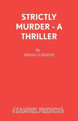 Szigorúan gyilkosság - Egy thriller - Strictly Murder - A Thriller