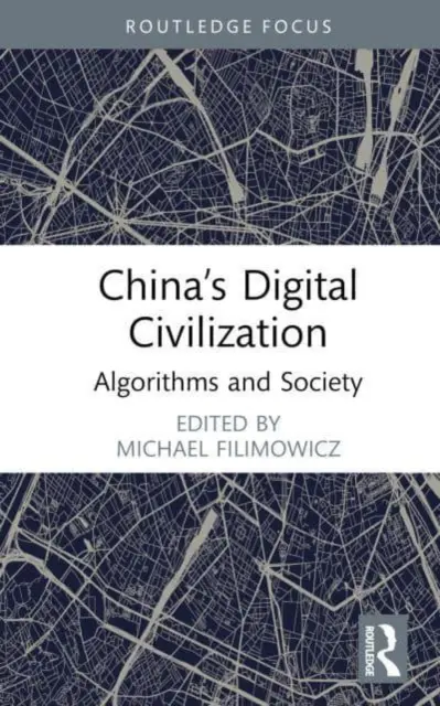 Kína digitális civilizációja: Algoritmusok és társadalom - China's Digital Civilization: Algorithms and Society