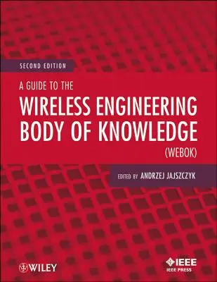 Útmutató a vezeték nélküli mérnöki tudásanyaghoz (Webok) - A Guide to the Wireless Engineering Body of Knowledge (Webok)