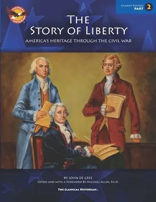 A szabadság története, Diákkiadás 2. rész: Amerika öröksége a polgárháborún keresztül - The Story of Liberty, Student's Edition Part 2: America's Heritage Through the Civil War