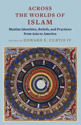 Az iszlám világain át: Muszlim identitások, hitek és gyakorlatok Ázsiától Amerikáig - Across the Worlds of Islam: Muslim Identities, Beliefs, and Practices from Asia to America