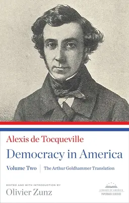 Demokrácia Amerikában: The Arthur Goldhammer Translation, Volume Two: A Library of America Paperback Classic - Democracy in America: The Arthur Goldhammer Translation, Volume Two: A Library of America Paperback Classic