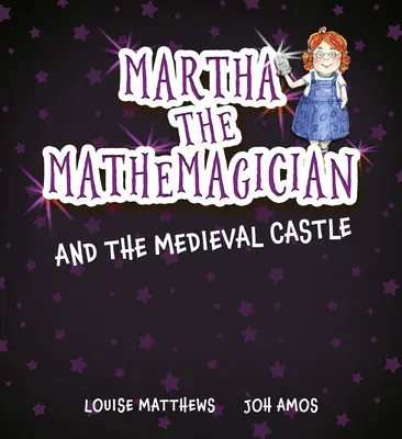 Martha, a matematikus és a középkori kastély - Martha the Mathemagician and the Medieval Castle