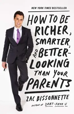 Hogyan legyél gazdagabb, okosabb és szebb, mint a szüleid - How to Be Richer, Smarter, and Better-Looking Than Your Parents