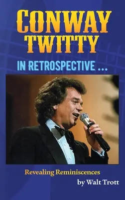 Conway Twitty visszatekintve ... - Conway Twitty In Retrospective ...