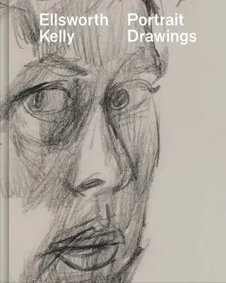 Ellsworth Kelly: Eworthworth Kellyworth: Portrérajzok - Ellsworth Kelly: Portrait Drawings