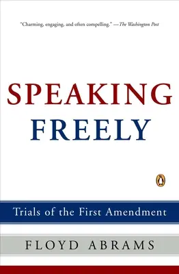 Szabadon beszélni - Az első módosítás próbái - Speaking Freely - Trials of the First Amendment