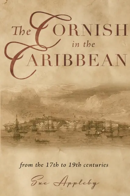 Cornish a Karib-tengeren - a 17. századtól a 19. századig - Cornish in the Caribbean - From the 17th to the 19th Centuries