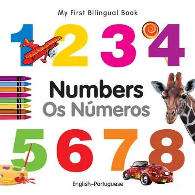 Az első kétnyelvű könyvem - Számok (angol-portugál) - My First Bilingual Book-Numbers (English-Portuguese)