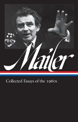 Norman Mailer: A hatvanas évek összegyűjtött esszéi (Loa #306) - Norman Mailer: Collected Essays of the 1960s (Loa #306)