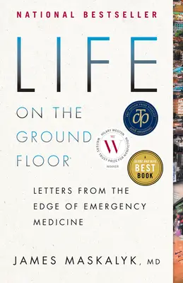 Élet a földszinten: Levelek a sürgősségi orvoslás pereméről - Life on the Ground Floor: Letters from the Edge of Emergency Medicine