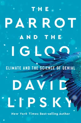 A papagáj és az Iglu: Az éghajlat és a tagadás tudománya - The Parrot and the Igloo: Climate and the Science of Denial