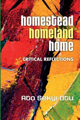 Haza, haza, otthon: Crtitical Reflections - Homestead, Homeland, Home: Crtitical Reflections