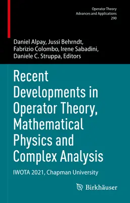 Az operátorelmélet, a matematikai fizika és a komplex analízis legújabb fejleményei: Iwota 2021, Chapman Egyetem - Recent Developments in Operator Theory, Mathematical Physics and Complex Analysis: Iwota 2021, Chapman University