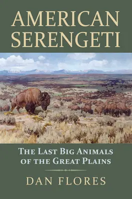 Amerikai szerengeti: A Nagy-síkságok utolsó nagy állatai - American Serengeti: The Last Big Animals of the Great Plains