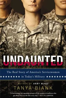 Undaunted: Az amerikai katonanők valódi története a mai hadseregben - Undaunted: The Real Story of America's Servicewomen in Today's Military