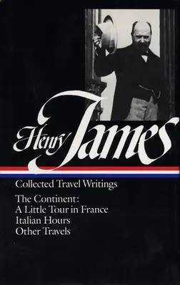 Henry James: Henry James: A lova (Loa) (ford: James James: Utazási írások 2. kötet (Loa #65): A kontinens - Henry James: Travel Writings Vol. 2 (Loa #65): The Continent