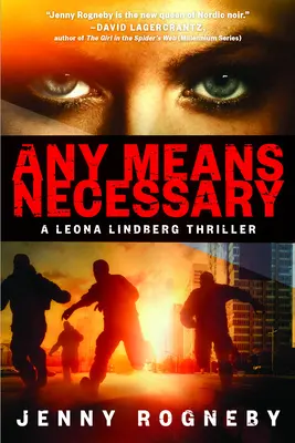 Minden szükséges eszközzel: A Leona Lindberg thriller - Any Means Necessary: A Leona Lindberg Thriller