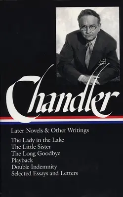 Raymond Chandler: Chandland Chandler: Későbbi regények és egyéb írások - Raymond Chandler: Later Novels and Other Writings