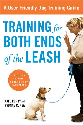 Tréning a póráz mindkét végére: Útmutató az együttműködésre neveléshez ön és kutyája számára - Training for Both Ends of the Leash: A Guide to Cooperation Training for You and Your Dog
