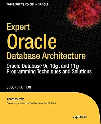 Szakértő Oracle adatbázis-architektúra: Oracle Database 9i, 10g és 11g programozási technikák és megoldások - Expert Oracle Database Architecture: Oracle Database 9i, 10g, and 11g Programming Techniques and Solutions