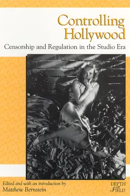 Hollywood ellenőrzése: Hollywood: cenzúra/szabályozás a stúdió korszakában - Controlling Hollywood: Censorship/Regulation in the Studio Era