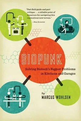 Biopunk: A biotechnológia legnagyobb problémáinak megoldása konyhákban és garázsokban - Biopunk: Solving Biotech's Biggest Problems in Kitchens and Garages