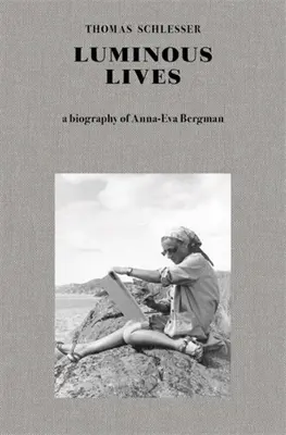 Fényes életek: Anna-Eva Bergman életrajza - Luminous Lives: A Biography of Anna-Eva Bergman