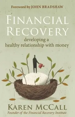 Pénzügyi helyreállítás: Egészséges kapcsolat kialakítása a pénzzel - Financial Recovery: Developing a Healthy Relationship with Money