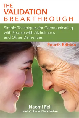 Validációs áttörés - Egyszerű technikák az Alzheimer-kóros és más demenciában szenvedő emberekkel való kommunikációhoz - Validation Breakthrough - Simple Techniques for Communicating with People with Alzheimer's and Other Dementias