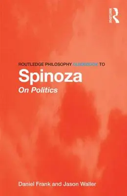 Routledge Philosophy Guidebook to Spinoza on Politics (Útmutató Spinoza politikájához) - Routledge Philosophy Guidebook to Spinoza on Politics