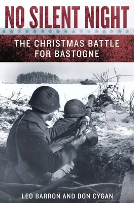 Nincs csendes éjszaka: A karácsonyi csata Bastogne-ért - No Silent Night: The Christmas Battle for Bastogne