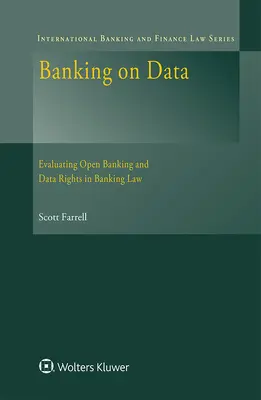 Banki tevékenység az adatokon: A nyílt banki és adatjogok értékelése a bankjogban - Banking on Data: Evaluating Open Banking and Data Rights in Banking Law