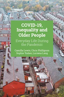 Covid-19, egyenlőtlenség és idősek: A mindennapi élet a járvány idején - Covid-19, Inequality and Older People: Everyday Life During the Pandemic