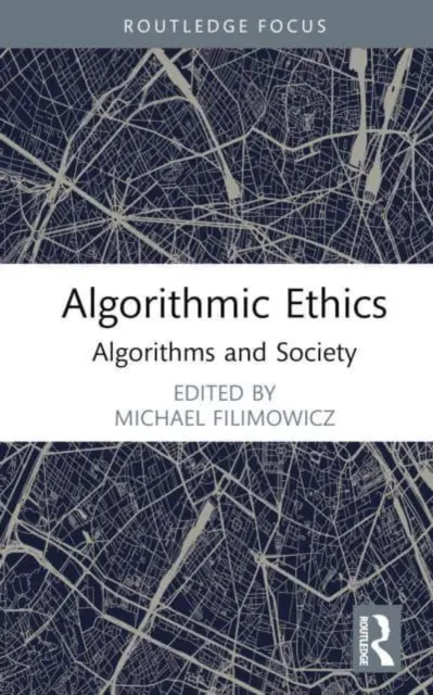 Algoritmikus etika: Algoritmusok és társadalom - Algorithmic Ethics: Algorithms and Society