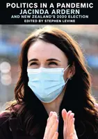 Politika a járványban: Jacinda Adern és a 2020-as új-zélandi választások - Politics in a Pandemic: Jacinda Adern and New Zealand's 2020 Election