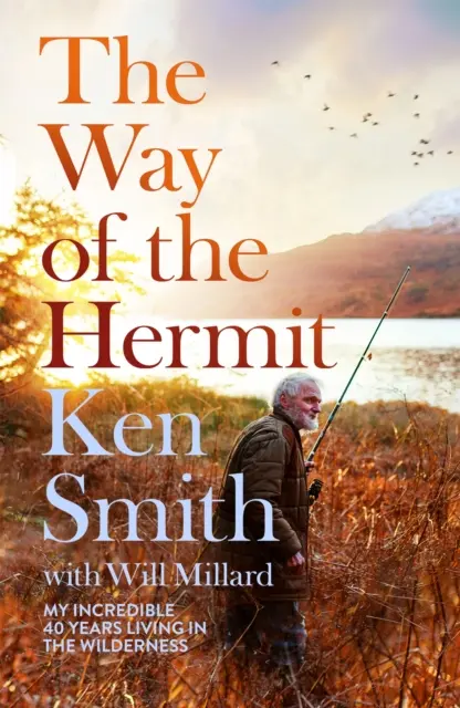 A remete útja - Hihetetlen 40 évem a vadonban élve - Way of the Hermit - My incredible 40 years living in the wilderness