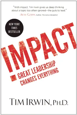 Impact: A nagyszerű vezetés mindent megváltoztat - Impact: Great Leadership Changes Everything