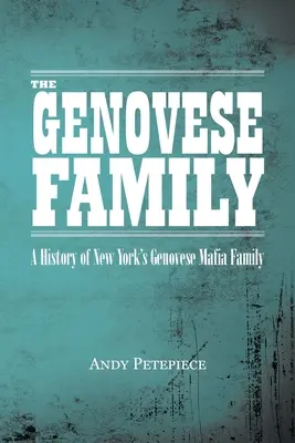 A Genovese család: A New York-i Genovese maffiacsalád története - The Genovese Family: A History of New York's Genovese Mafia Family