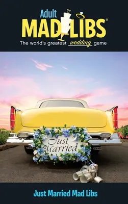 Just Married Mad Libs: A világ legnagyszerűbb szójátéka - Just Married Mad Libs: World's Greatest Word Game