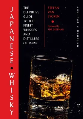 Whisky Rising: A második kiadás: A legjobb japán whiskyk és lepárlók végleges útmutatója - Whisky Rising: The Second Edition: The Definitive Guide to the Finest Japanese Whiskies and Distillers