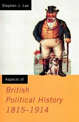 Aspekty britských politických dějin 1815-1914 - Aspects of British Political History 1815-1914