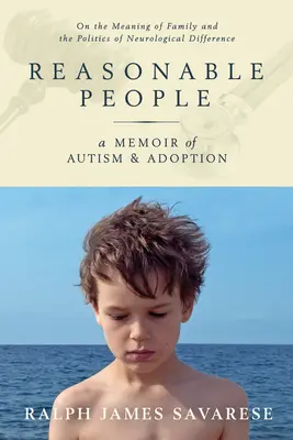 Értelmes emberek: Emlékirat az autizmusról és az örökbefogadásról - Reasonable People: A Memoir of Autism and Adoption