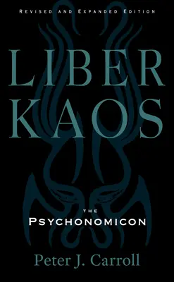 Liber Kaos: Káoszmágia a pandemónaeonok számára (Felülvizsgált és bővített kiadás) - Liber Kaos: Chaos Magic for the Pandaemonaeon (Revised and Expanded Edition)