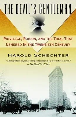 Az ördög úriembere: Kiváltság, méreg és a huszadik századot bevezető per - The Devil's Gentleman: Privilege, Poison, and the Trial That Ushered in the Twentieth Century