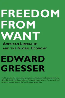 Szabadság a nélkülözéstől: Az amerikai liberalizmus és a globális gazdaság - Freedom from Want: American Liberalism and the Global Economy