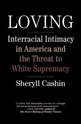 Loving: Fajok közötti intimitás Amerikában és a fehér felsőbbrendűség fenyegetése - Loving: Interracial Intimacy in America and the Threat to White Supremacy